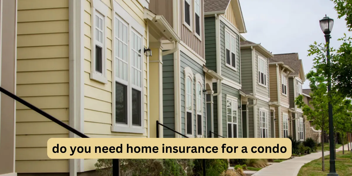 Do You Need Home Insurance For A Condo
