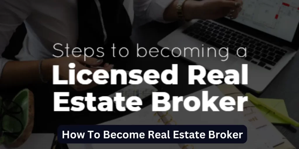 How To Become Real Estate Broker