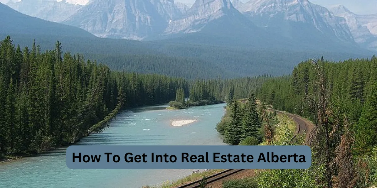 How To Get Into Real Estate Alberta
