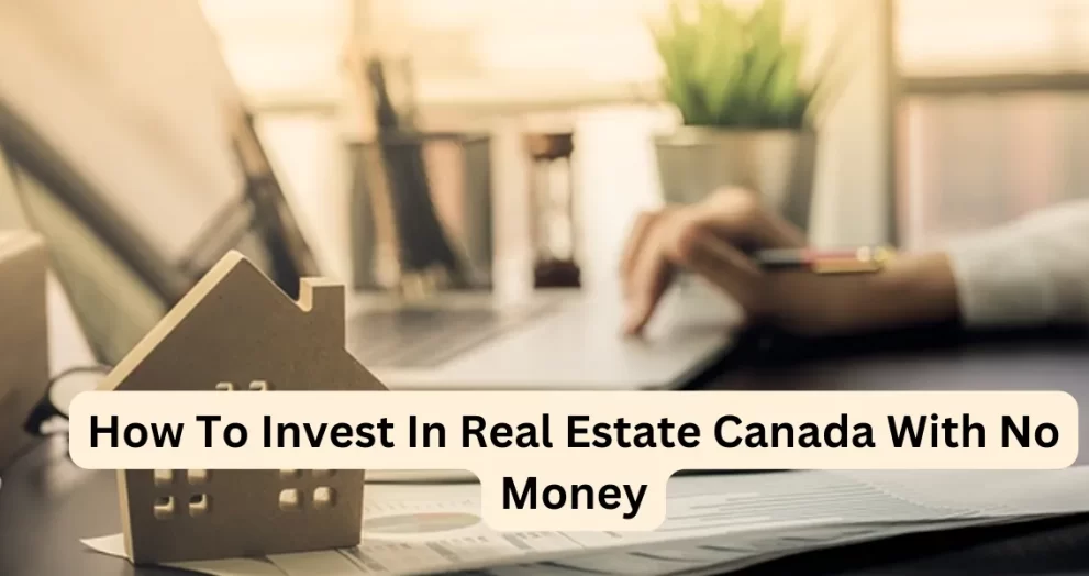 How To Invest In Real Estate Canada With No Money