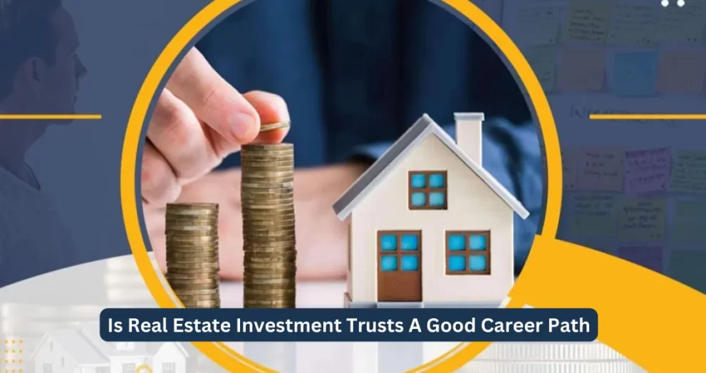 Is Real Estate Investment Trusts A Good Career Path