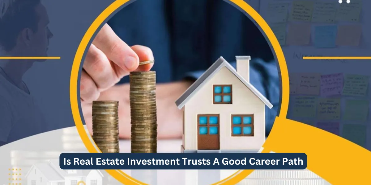 Is Real Estate Investment Trusts A Good Career Path